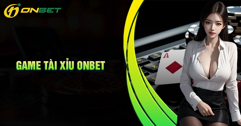 Giới thiệu về game tài xỉu Onbet